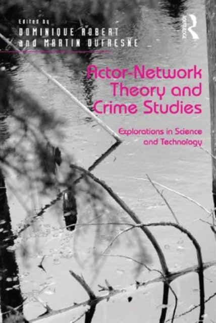 Book cover of: Actor-Network Theory and Crime Studies. By: Dominique Robert