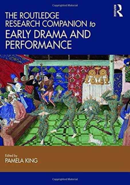 Book cover of: Routledge Research Companion to Early Drama and Performance. By: Pamela King