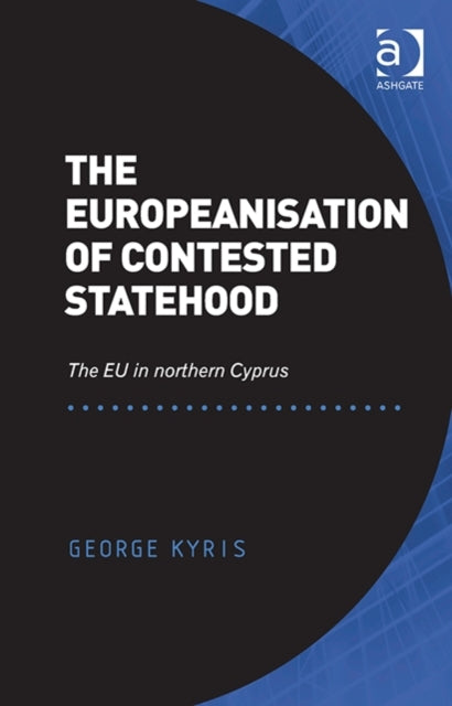 Book cover of: Europeanisation of Contested Statehood. By: George Kyris