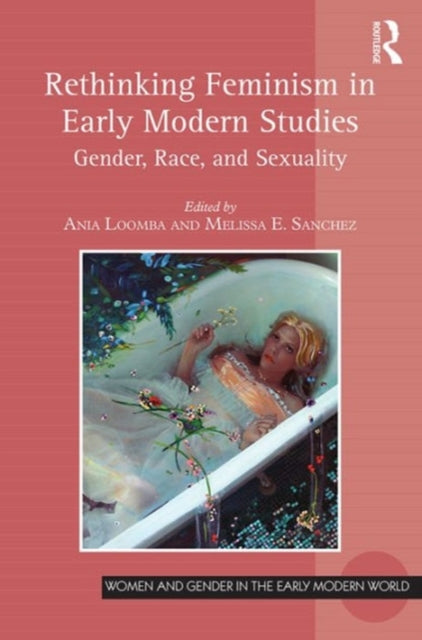 Book cover of: Rethinking Feminism in Early Modern Studies. By: Ania Loomba
