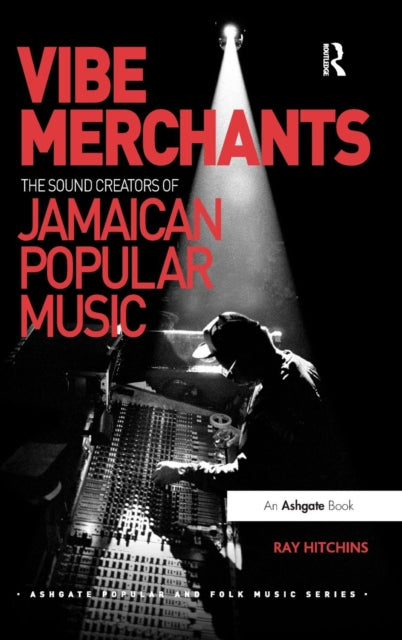 Book cover of: Vibe Merchants: The Sound Creators of Jamaican Popular Music. By: Raymond Hitchins