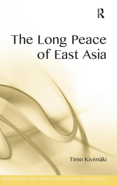 Book cover of: Long Peace of East Asia. By: Timo Kivimäki