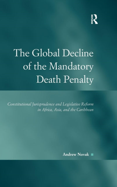Book cover of: Global Decline of the Mandatory Death Penalty. By: Andrew Novak