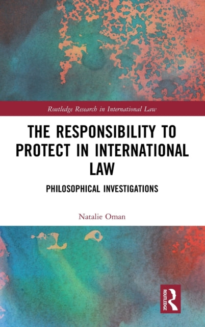 Book cover of: Responsibility to Protect in International Law. By: Natalie Oman