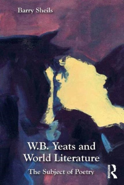 Book cover of: W.B. Yeats and World Literature. By: Barry Sheils