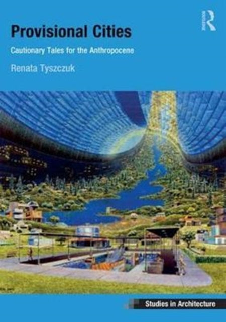 Book cover of: Provisional Cities. By: Renata Tyszczuk