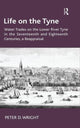 Book cover of: Life on the Tyne. By: Peter D. Wright