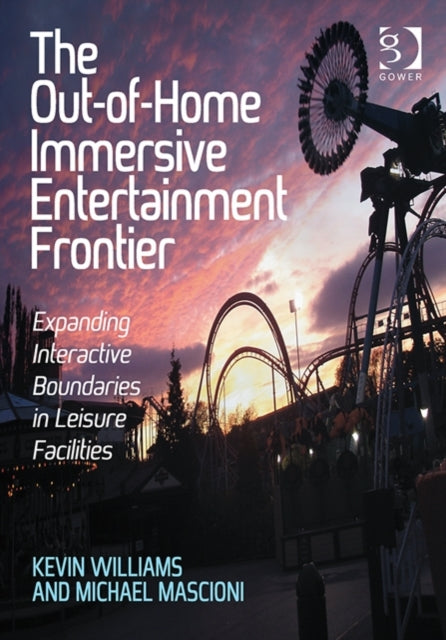 Book cover of: Out-of-Home Immersive Entertainment Frontier. By: Kevin Williams