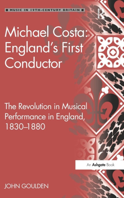 Book cover of: Michael Costa: England's First Conductor. By: John Goulden