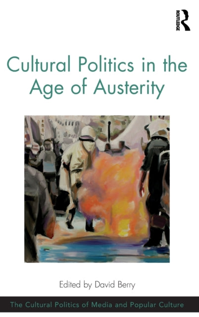 Book cover of: Cultural Politics in the Age of Austerity. By: David Berry
