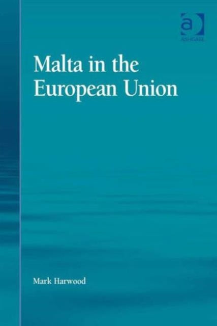 Book cover of: Malta in the European Union. By: Mark Harwood