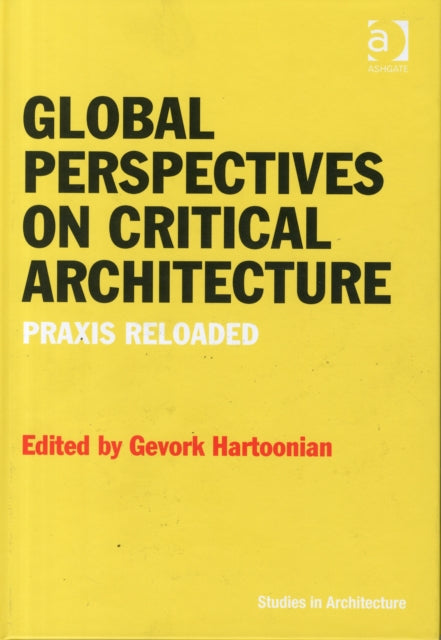 Book cover of: Global Perspectives on Critical Architecture. By: Gevork Hartoonian
