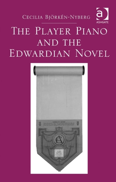 Book cover of: Player Piano and the Edwardian Novel. By: Cecilia Bjrken-Nyberg