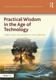 Book cover of: Practical Wisdom in the Age of Technology. By: Nikunj Dalal