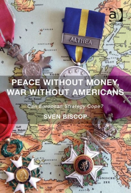 Book cover of: Peace Without Money, War Without Americans. By: Sven Biscop