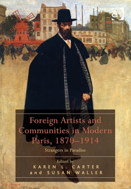 Book cover of: Foreign Artists and Communities in Modern Paris, 1870-1914. By: Karen L. Carter