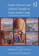 Book cover of: Artistic Practices and Cultural Transfer in Early Modern Italy. By: Deborah Howard