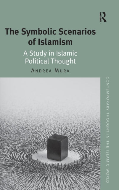 Book cover of: Symbolic Scenarios of Islamism. By: Andrea Mura