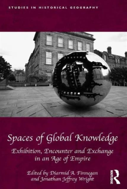 Book cover of: Spaces of Global Knowledge. By: Diarmid A. Finnegan