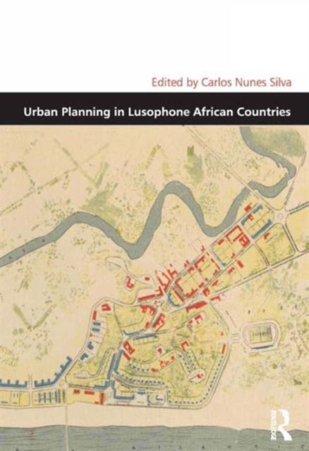 Book cover of: Urban Planning in Lusophone African Countries. By: Carlos Nunes Silva