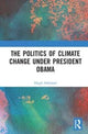Book cover of: Politics of Climate Change under President Obama. By: Hugh Atkinson