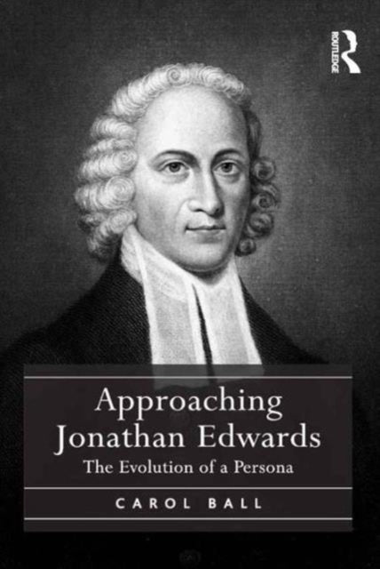 Book cover of: Approaching Jonathan Edwards. By: Carol Ball
