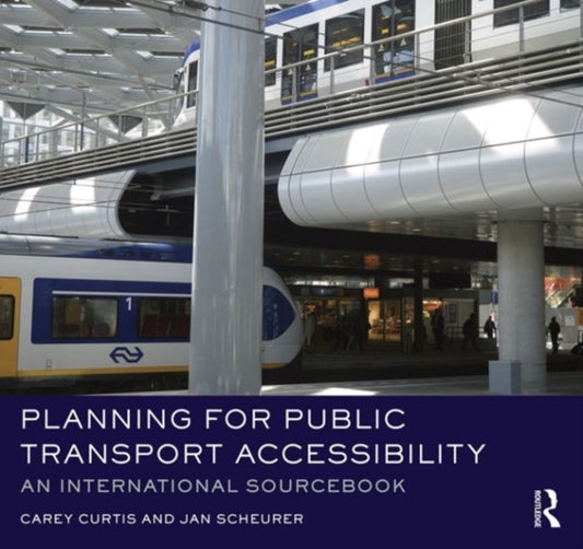 Book cover of: Planning for Public Transport Accessibility. By: Carey Curtis