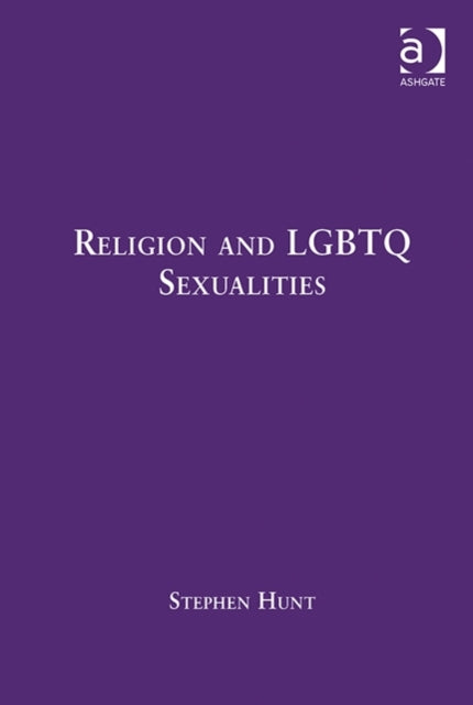 Book cover of: Religion and LGBTQ Sexualities. By: Stephen Hunt