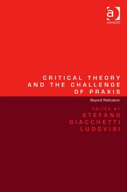 Book cover of: Critical Theory and the Challenge of Praxis. By: Stefano Giacchetti Ludovisi