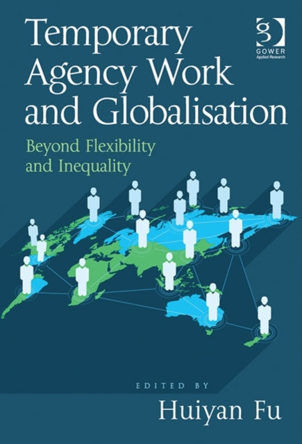 Book cover of: Temporary Agency Work and Globalisation. By: Huiyan Fu