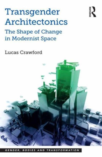 Book cover of: Transgender Architectonics. By: Lucas Crawford