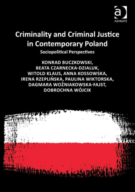 Book cover of: Criminality and Criminal Justice in Contemporary Poland. By: Konrad Buczkowski