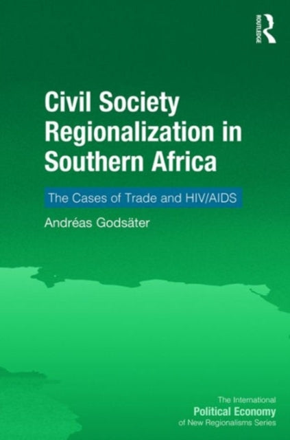 Book cover of: Civil Society Regionalization in Southern Africa. By: Andréas Godsäter