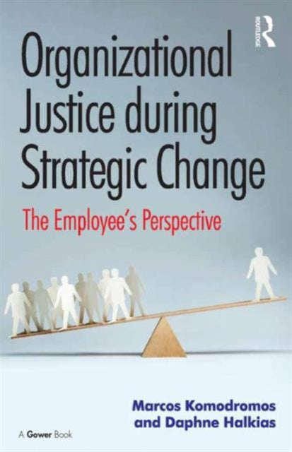 Book cover of: Organizational Justice during Strategic Change. By: Marco Komodromos