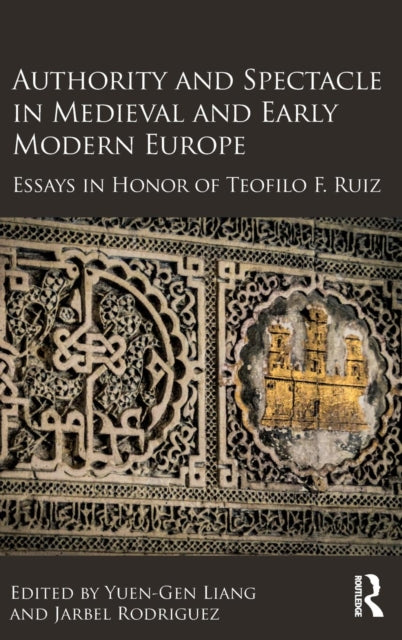Book cover of: Authority and Spectacle in Medieval and Early Modern Europe. By: Yuengen Liang