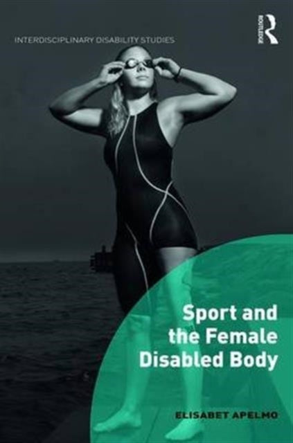 Book cover of: Sport and the Female Disabled Body. By: Elisabet Apelmo