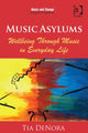 Book cover of: Music Asylums: Wellbeing Through Music in Everyday Life. By: Tia DeNora
