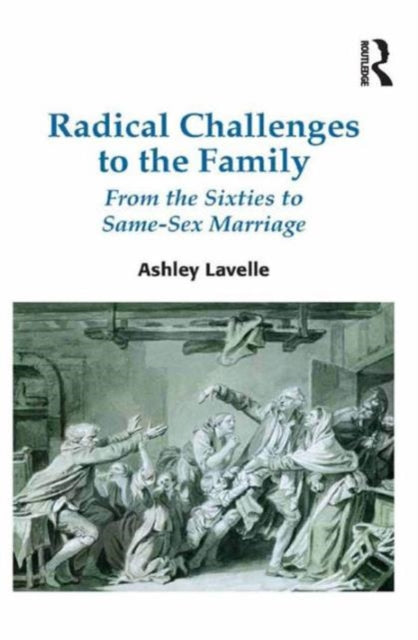 Book cover of: Radical Challenges to the Family. By: Ashley Lavelle