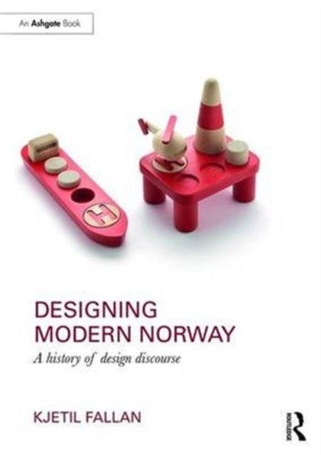 Book cover of: Designing Modern Norway. By: Kjetil Fallan