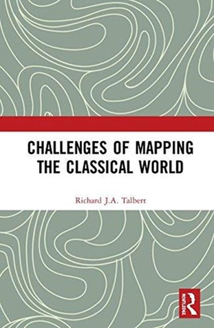 Book cover of: Challenges of Mapping the Classical World. By: Richard J. A. Talbert