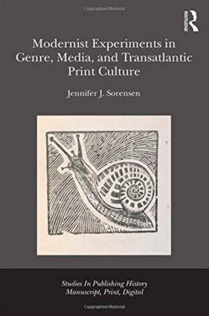 Book cover of: Modernist Experiments in Genre, Media, and Transatlantic Print Culture. By: Jennifer Sorensen Emery-Peck