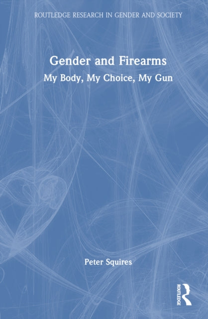 Book cover of: Gender and Firearms. By: Peter Squires