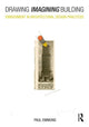 Book cover of: Drawing Imagining Building. By: Paul F. Emmons