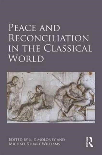 Book cover of: Peace and Reconciliation in the Classical World. By: E. P. Moloney