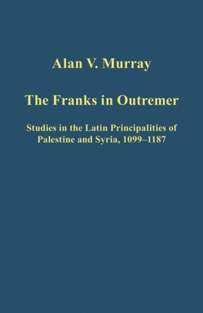 Book cover of: Franks in Outremer. By: Alan V. Murray