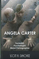 Book cover of: Angela Carter: Surrealist, Psychologist, Moral Pornographer. By: Scott A. Dimovitz