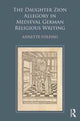 Book cover of: Daughter Zion Allegory in Medieval German Religious Writing. By: Annette Volfing