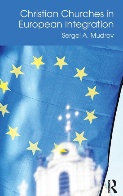 Book cover of: Christian Churches in European Integration. By: Sergei A. Mudrov