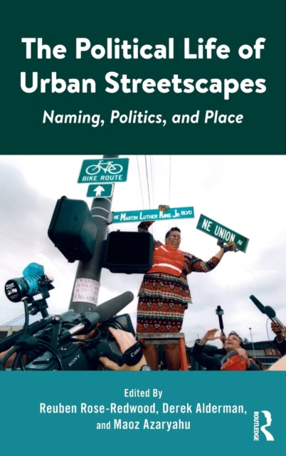 Book cover of: Political Life of Urban Streetscapes. By: Reuben Rose-Redwood