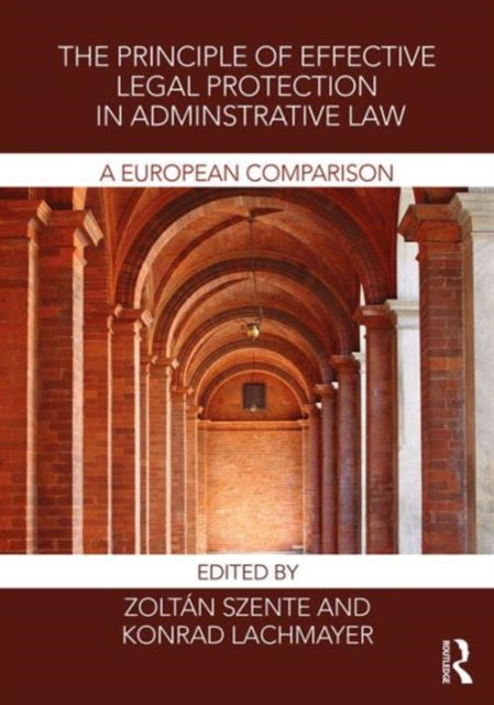 Book cover of: Principle of Effective Legal Protection in Administrative Law. By: Konrad Lachmayer